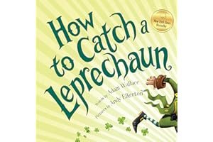 How to Catch a Leprechaun: A Saint Patrick’s Day Book for Kids by Adam Wallace